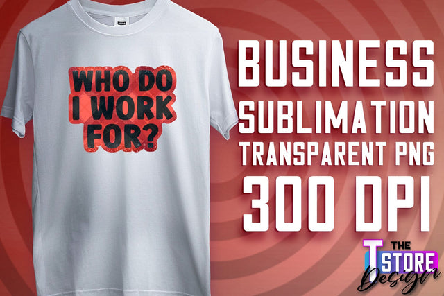 Business Sublimation | T-Shirt Design | Business Quotes Print PNG | PNG File v.1 Sublimation The T Store Design 