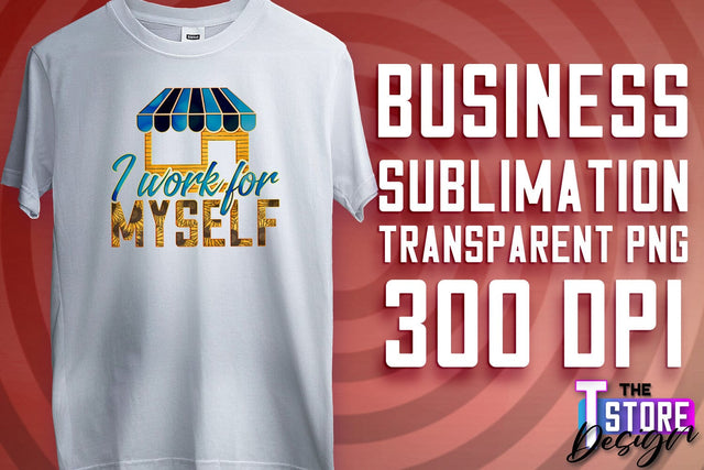 Business Sublimation | T-Shirt Design | Business Quotes Print PNG | PNG File v.1 Sublimation The T Store Design 