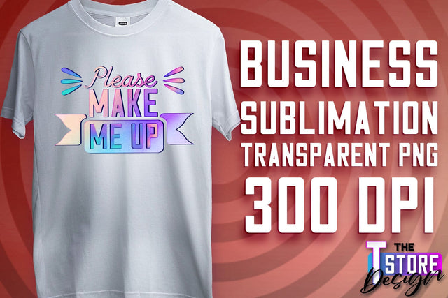 Business Sublimation | T-Shirt Design | Business Quotes Print PNG | PNG File v.1 Sublimation The T Store Design 