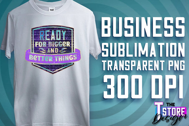 Business Sublimation | T-Shirt Design | Business Quotes Print PNG | PNG File v.2 Sublimation The T Store Design 