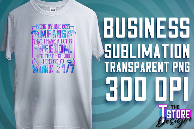 Business Sublimation | T-Shirt Design | Business Quotes Print PNG | PNG File v.2 Sublimation The T Store Design 
