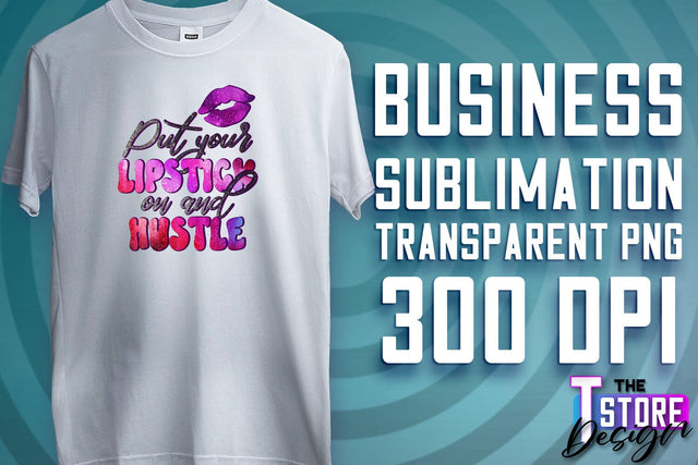 Business Sublimation | T-Shirt Design | Business Quotes Print PNG | PNG File v.2 Sublimation The T Store Design 