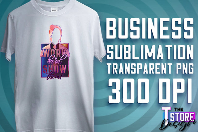 Business Sublimation | T-Shirt Design | Business Quotes Print PNG | PNG File v.2 Sublimation The T Store Design 