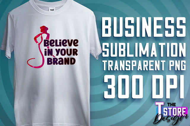 Business Sublimation | T-Shirt Design | Business Quotes Print PNG | PNG File v.2 Sublimation The T Store Design 