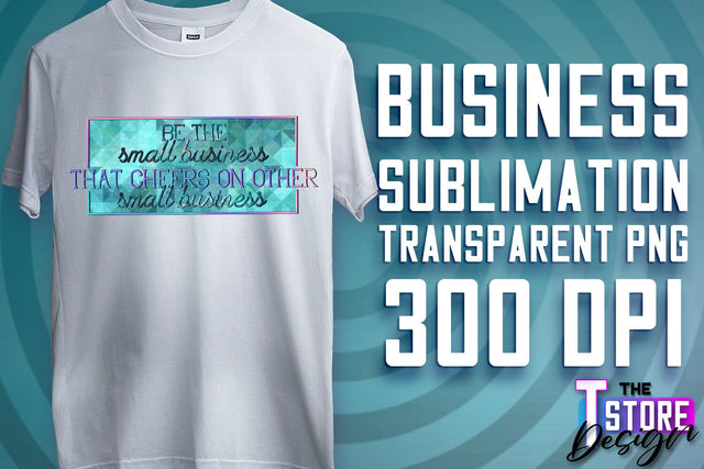Business Sublimation | T-Shirt Design | Business Quotes Print PNG | PNG File v.2 Sublimation The T Store Design 