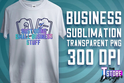 Business Sublimation | T-Shirt Design | Business Quotes Print PNG | PNG File v.2 Sublimation The T Store Design 