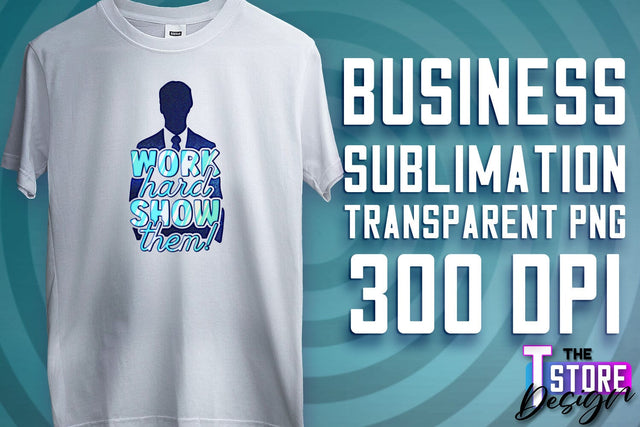 Business Sublimation | T-Shirt Design | Business Quotes Print PNG | PNG File v.2 Sublimation The T Store Design 