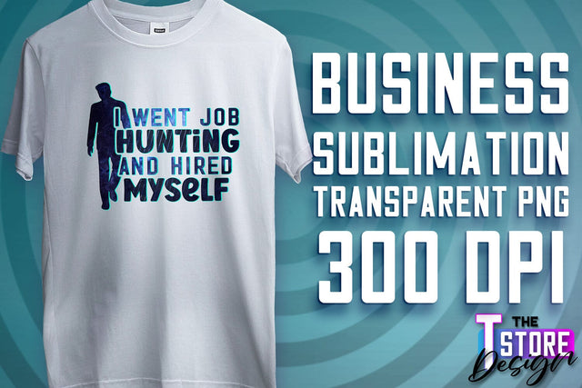 Business Sublimation | T-Shirt Design | Business Quotes Print PNG | PNG File v.2 Sublimation The T Store Design 