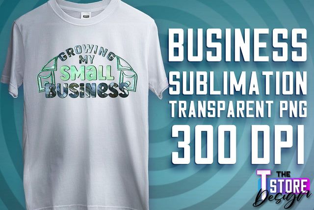 Business Sublimation | T-Shirt Design | Business Quotes Print PNG | PNG File v.2 Sublimation The T Store Design 