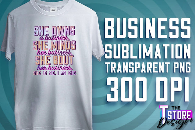 Business Sublimation | T-Shirt Design | Business Quotes Print PNG | PNG File v.2 Sublimation The T Store Design 