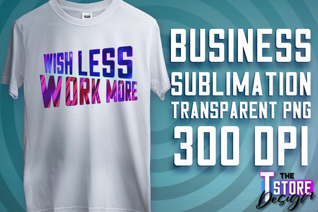 Business Sublimation | T-Shirt Design | Business Quotes Print PNG | PNG File v.2 Sublimation The T Store Design 