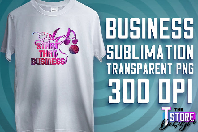 Business Sublimation | T-Shirt Design | Business Quotes Print PNG | PNG File v.2 Sublimation The T Store Design 