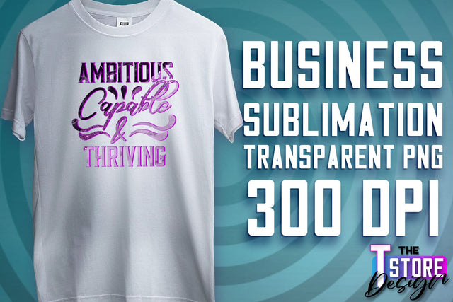 Business Sublimation | T-Shirt Design | Business Quotes Print PNG | PNG File v.2 Sublimation The T Store Design 