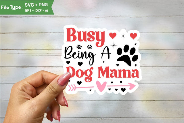 Busy Being A Dog Mama Sticker SVG Design, Dog Valentine Sticker SVG Design, Dog Valentine SVG, Valentine SVG Cut File, SVG DesignPlante 503 