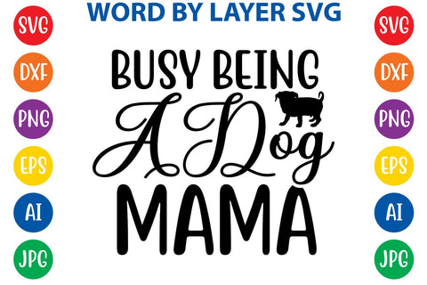 Busy Being A Dog Mama svg design SVG Rafiqul20606 