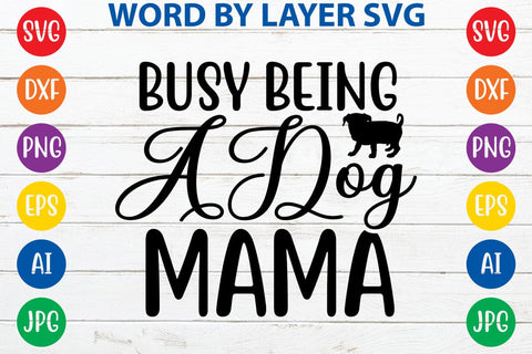 Busy Being A Dog Mama svg design SVG Rafiqul20606 