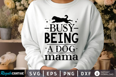 Busy being a dog mama Svg Design SVG Regulrcrative 