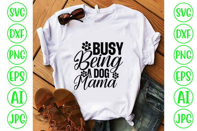 Busy Being A Dog Mama SVG Design SVG Syaman 