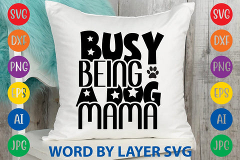 Busy Being A Dog Mama SVG Rafiqul20606 