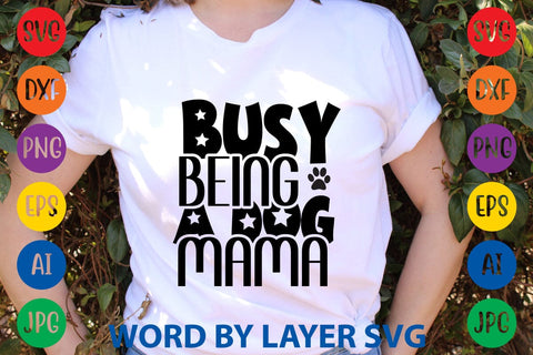 Busy Being A Dog Mama SVG Rafiqul20606 