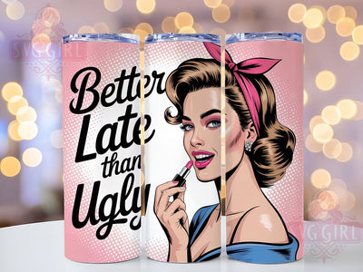 Busy Dissociating 20oz Tumbler, Better Late Than Ugly Wrap, Funny Sublimation Design, Humor PNG, Sassy Woman Tumbler Wrap, 20oz Tumbler Sublimation SvggirlplusArt 