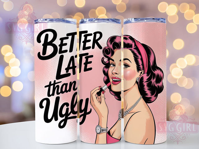 Busy Dissociating 20oz Tumbler, Better Late Than Ugly Wrap, Funny Sublimation Design, Humor PNG, Sassy Woman Tumbler Wrap, 20oz Tumbler Sublimation SvggirlplusArt 