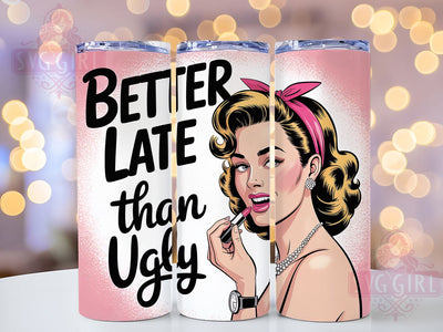 Busy Dissociating 20oz Tumbler, Better Late Than Ugly Wrap, Funny Sublimation Design, Humor PNG, Sassy Woman Tumbler Wrap, 20oz Tumbler Sublimation SvggirlplusArt 