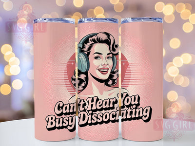 Busy Dissociating 20oz Tumbler, Busy Dissociating Wrap, Funny Sublimation Design, Humor PNG, Sassy Woman Tumbler Wrap, 20oz Tumbler Sublimation SvggirlplusArt 