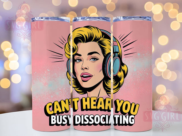 Busy Dissociating 20oz Tumbler, Busy Dissociating Wrap, Funny Sublimation Design, Humor PNG, Sassy Woman Tumbler Wrap, 20oz Tumbler Sublimation SvggirlplusArt 