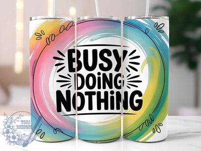 Busy Doing Nothing 20oz Tumbler, Busy Doing Nothing Wrap, Funny Sublimation Design, Sarcastic Quote PNG, Humor Tumbler Wrap, 20oz Tumbler Sublimation ToriDesigns 
