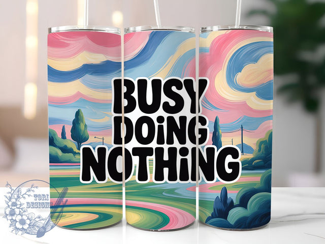 Busy Doing Nothing 20oz Tumbler, Busy Doing Nothing Wrap, Funny Sublimation Design, Sarcastic Quote PNG, Humor Tumbler Wrap, 20oz Tumbler Sublimation ToriDesigns 