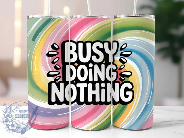Busy Doing Nothing 20oz Tumbler, Busy Doing Nothing Wrap, Funny Sublimation Design, Sarcastic Quote PNG, Humor Tumbler Wrap, 20oz Tumbler Sublimation ToriDesigns 