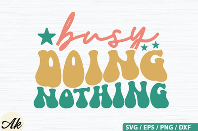 Busy doing nothing Retro SVG Design SVG akazaddesign 