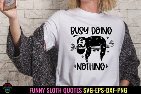 Busy Doing Nothing Sloth I Sloth Life SVG I Sloth Quotes SVG SVG Happy Printables Club 