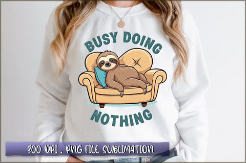 Busy doing nothing Sublimation Sublimation Shetara Begum 