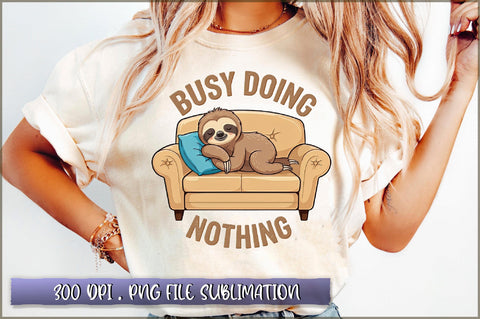Busy doing nothing Sublimation Sublimation Shetara Begum 