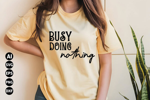 Busy Doing Nothing Svg, Funny Sarcastic Svg SVG shah alam 