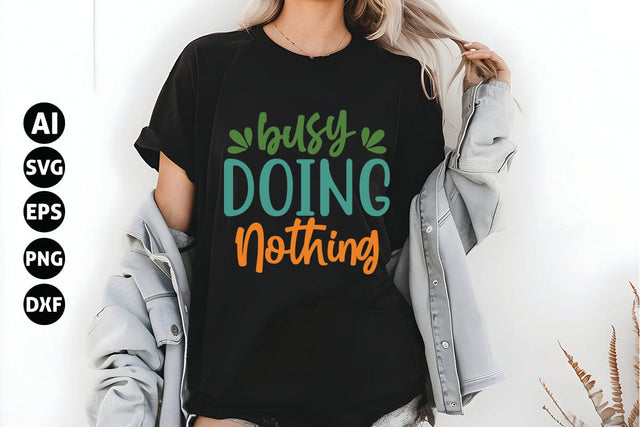 Busy Doing Nothing Svg, Funny Sarcastic Svg SVG shah alam 