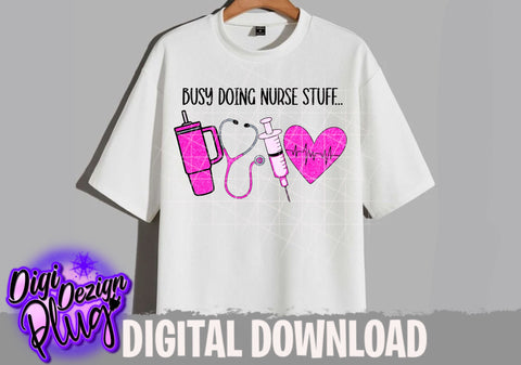 Busy Doing Nurse Stuff Png- Nurse Png- Nurse Era- Digital Download Sublimation DigiDezigns 