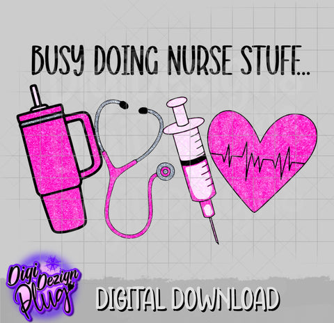 Busy Doing Nurse Stuff Png- Nurse Png- Nurse Era- Digital Download Sublimation DigiDezigns 