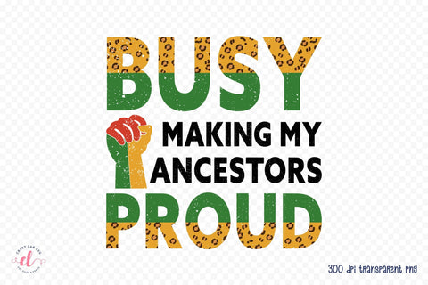 Busy Making My Ancestors Proud Sublimation Sublimation CraftLabSVG 