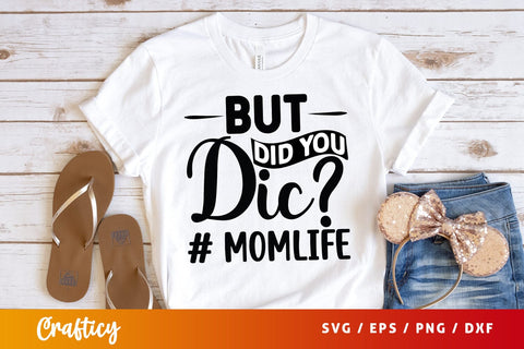 But did you dic #momlife SVG Design SVG Designangry 