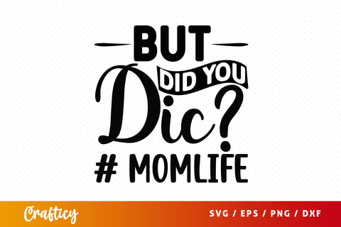 But did you dic #momlife SVG Design SVG Designangry 