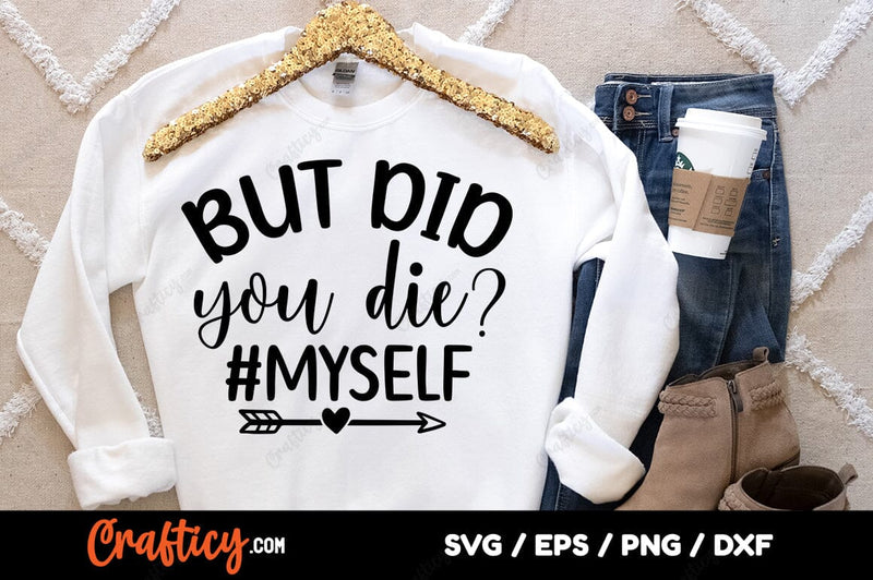 But did you die myself SVG Design SVG Designangry 
