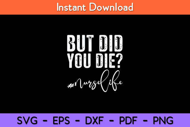 But Did You Die Registered Nurse Life Funny Nurse Svg Design SVG artprintfile 