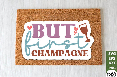 But first champagne Stickers Design SVG akazaddesign 