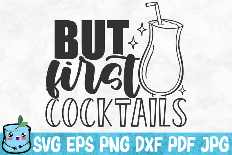 But First Cocktails SVG MintyMarshmallows 