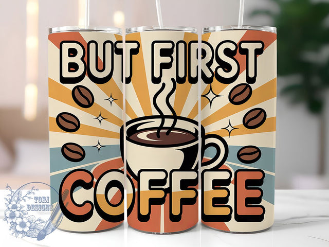 But First Coffee 20oz Tumbler, But First Coffee Quote, Vintage Coffee Wrap, Rustic Coffee Sublimation, 20oz Tumbler Wrap, Sublimation Design PNG, Coffee Lover Gift Sublimation ToriDesigns 