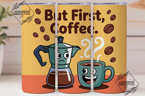 But First, Coffee 20oz Tumbler Wrap Sublimation sassyprint 