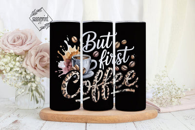 But First Coffee 20oz Tumbler Wrap Sublimation sassyprint 